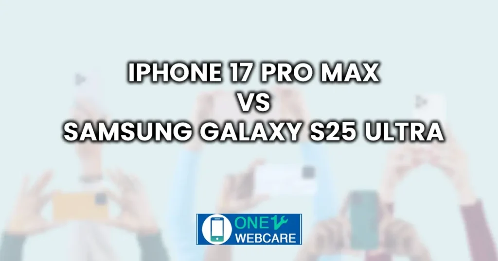 iPhone 17 Pro Max vs Samsung Galaxy S25 Ultra