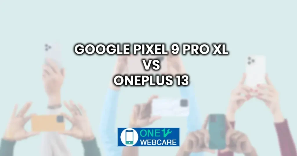 Google Pixel 9 Pro XL vs OnePlus 13