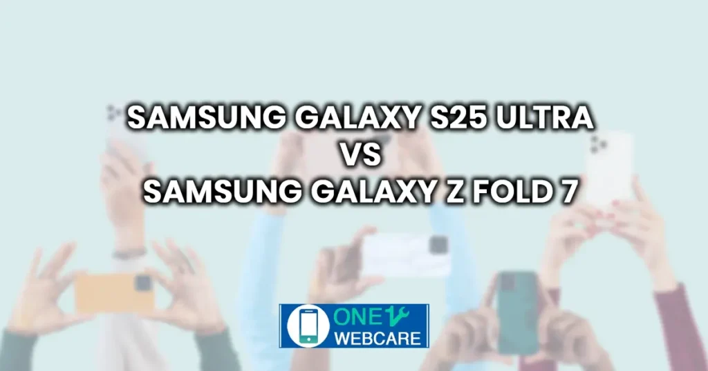 Samsung Galaxy S25 Ultra vs Samsung Galaxy Z Fold 7